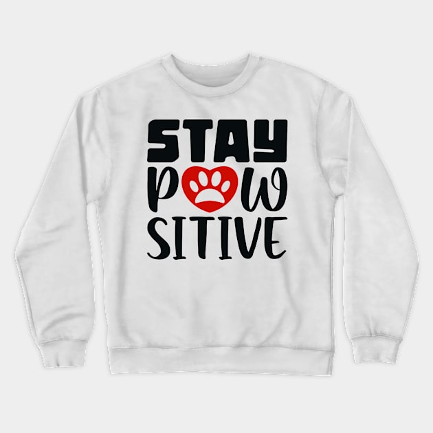 Stay Pawsitive Crewneck Sweatshirt by colorsplash